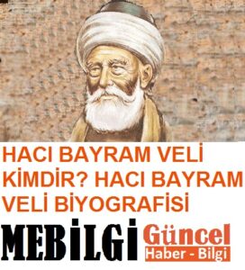 HACI BAYRAM VELİ KİMDİR? HACI BAYRAM VELİ BİYOGRAFİSİ