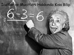 İcatlar ve Mucitleri Hakkında Kısa Bilgi